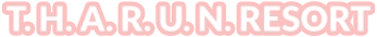 T. H. A. R. U. N. RESORT